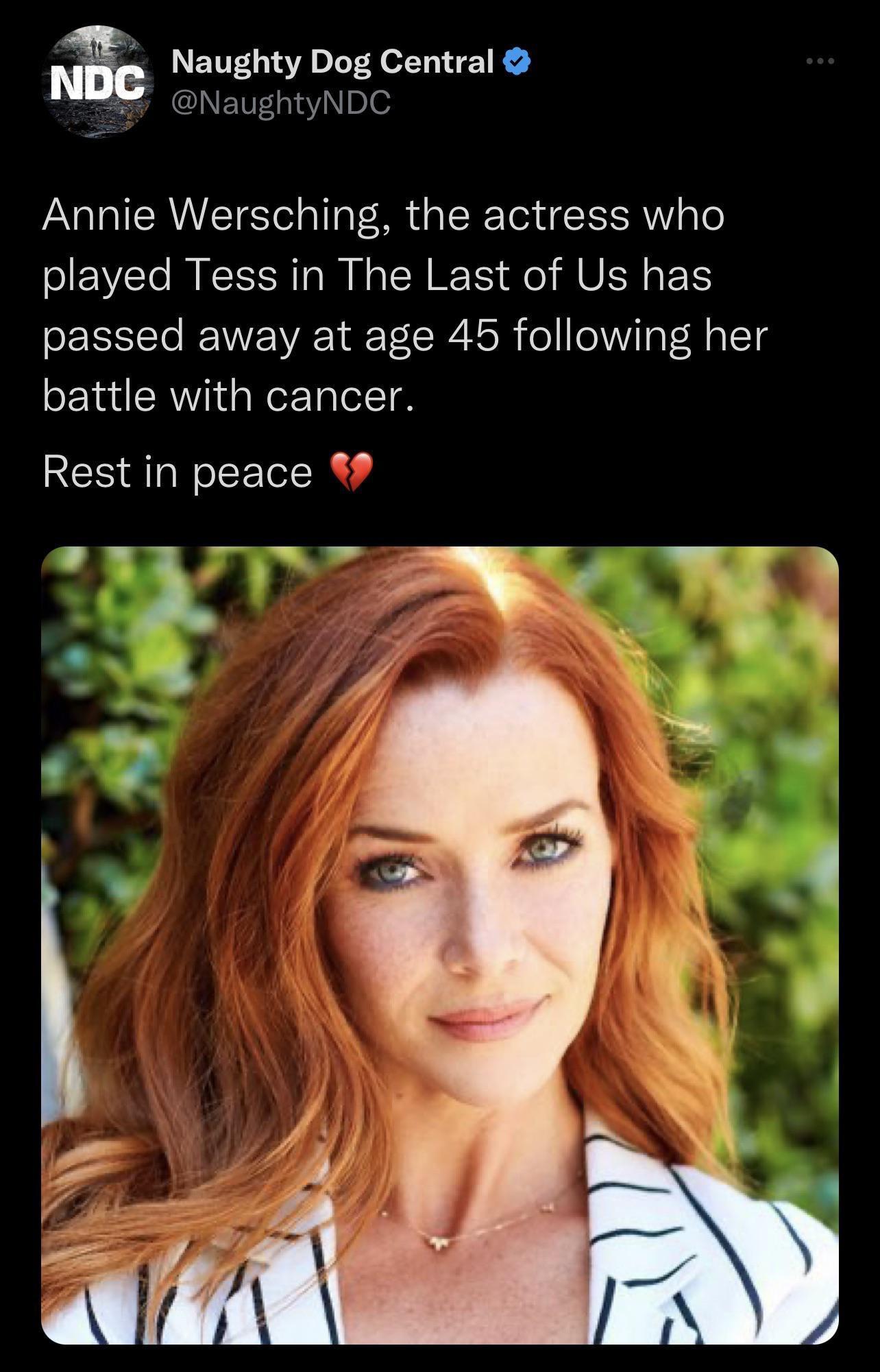 I Naughty Dog Central NaughtyNDC Annie Wersching the actress who played Tess in The Last of Us has passed away at age 45 following her battle with cancer Rest in peace