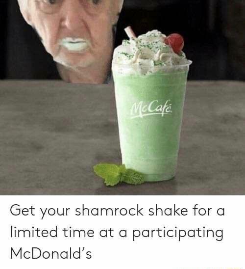 Get your shamrock shake for a limited time at a participating McDonalds