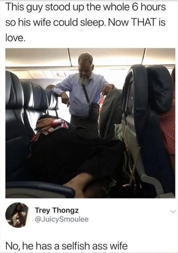 This guy stood up the whole 6 hours so his wife could sleep Now THAT is love Trey Thongz JuicySmoulee No he has a selfish ass wife