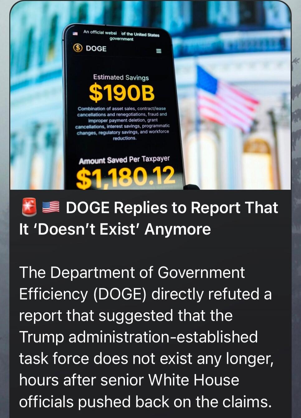 DOGE Replies to Report That It ‘Doesn’t Exist’ Anymore

The Department of Government Efficiency (DOGE) directly refuted a report that suggested that the Trump administration-established task force does not exist any longer, hours after senior White House officials pushed back on the claims.