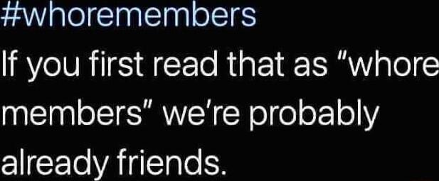 whoremembers IR IVRTI S Arr Te Rigt R alol members were probably already friends