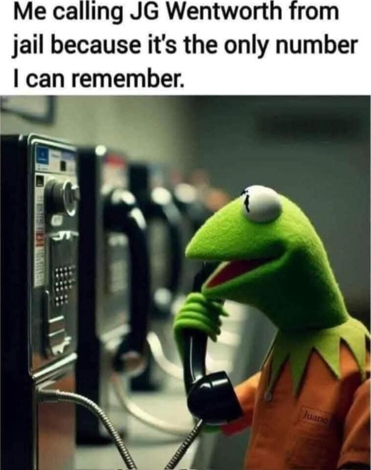 Me calling JG Wentwort jail because its the only number can remember