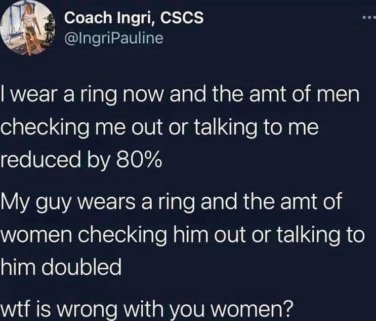 Coach Ingri CSCS g IngriPauline wear a ring now and the amt of men checking me out or talking to me o UerYo NoVAS0F7S VR OYANCEISE N leEolale RialoRTosl el 4 Welnllakelalcle aleNalinNelVidolgealeR allpgeloI8eTe witf is wrong with you women