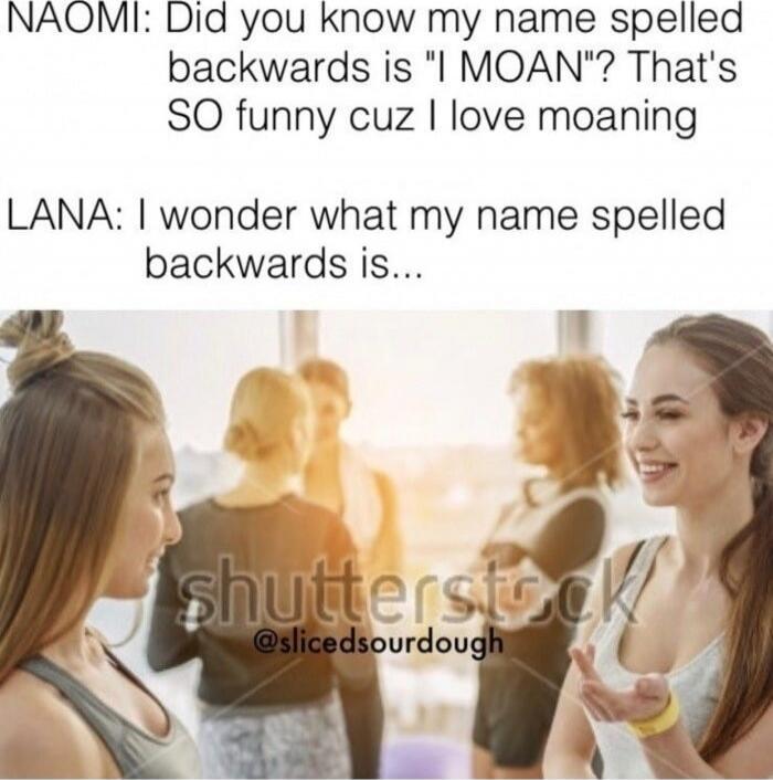 NAOMI: Did you know my name spelled backwards is 