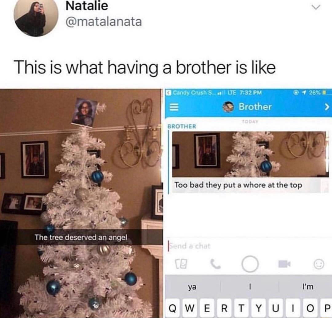 Natalie matalanata This is what having a brother is like Too bad they put a whore at the top v m QWERTYU I OFP