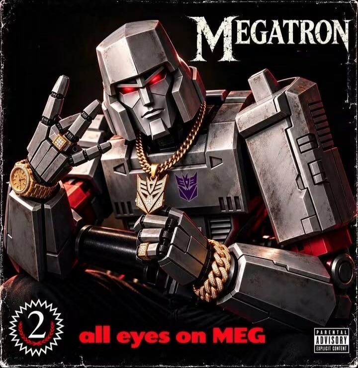 MEGATRON 2 all eyes on MEG PARENTAL ADVISORY EXPLICIT CONTENT