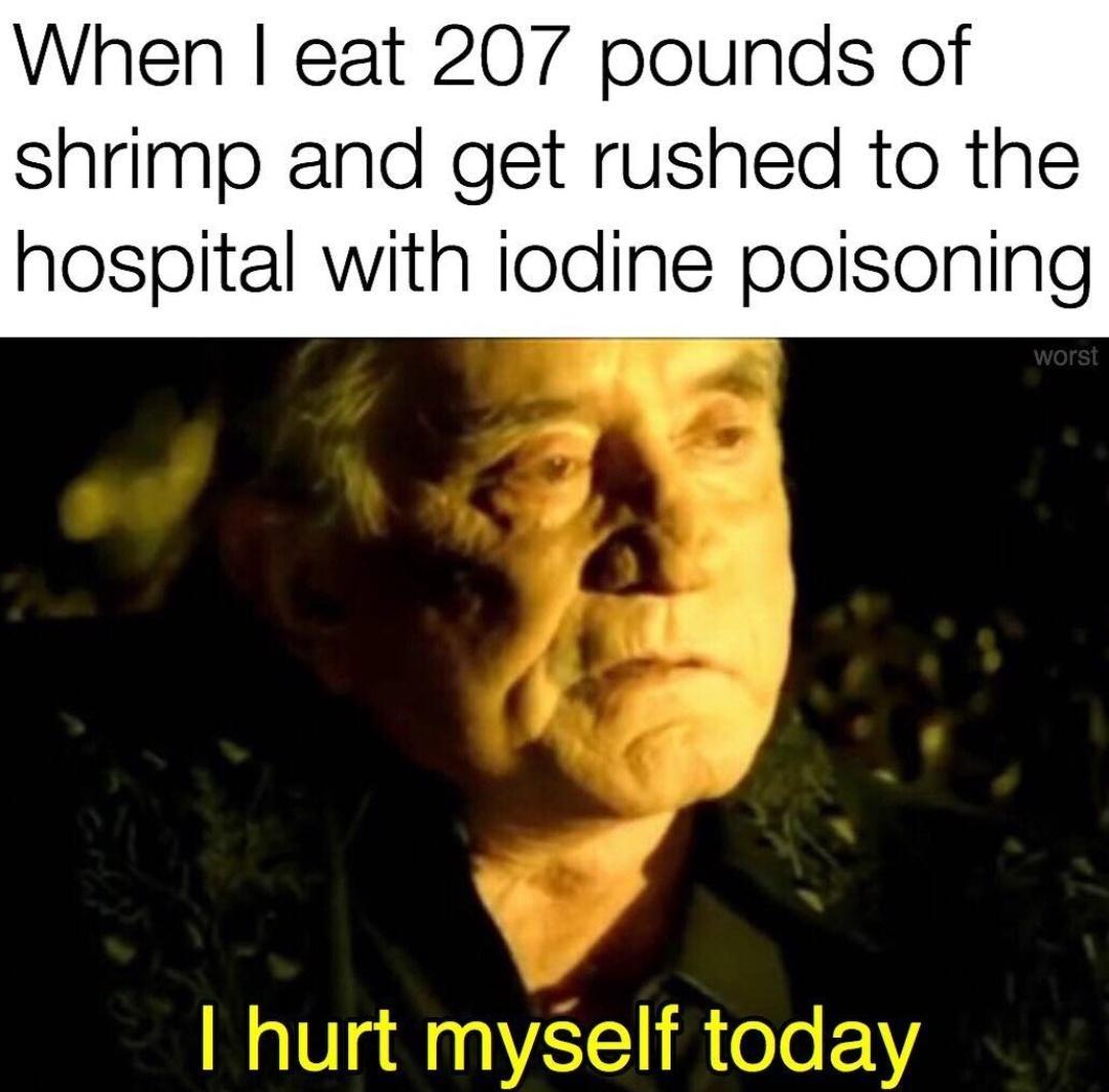 When eat 207 pounds of shrimp and get rushed to the hospital with iodine poisoning