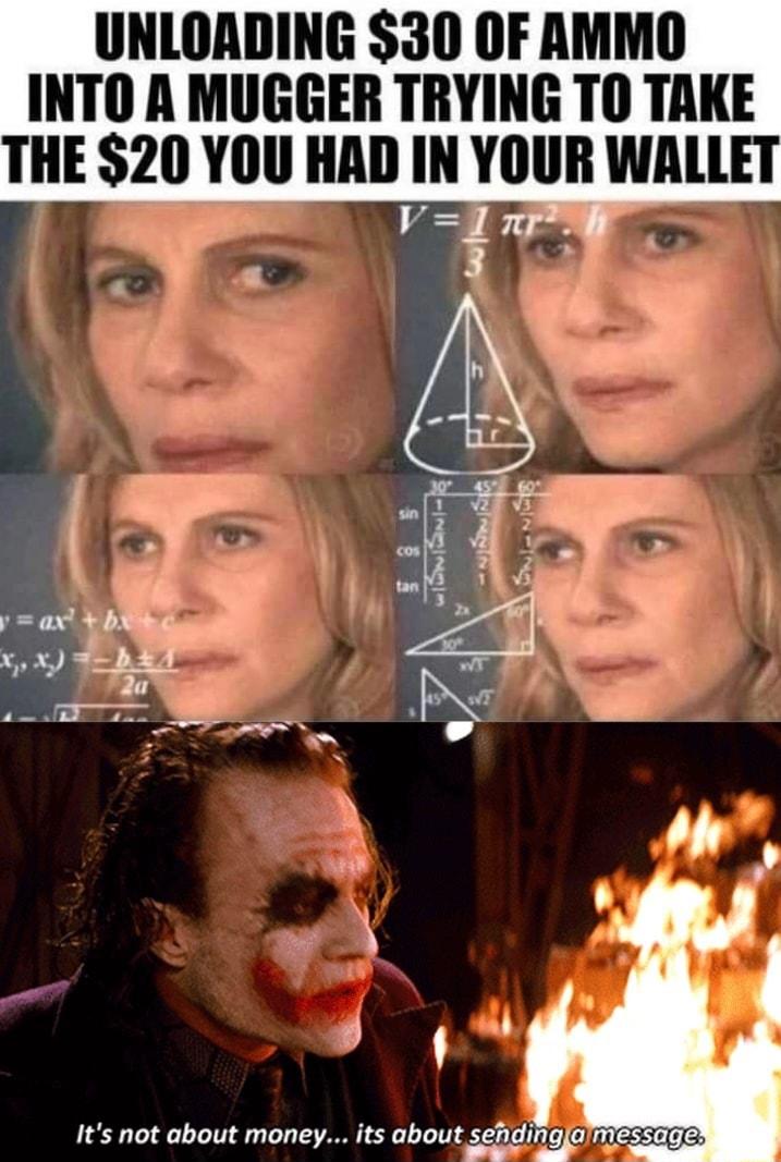 UNLOADING 30 OF AMMO INTO A MUGGER TRYING TO TAKE THE 20 YOU HAD III YIIIIII WALLET Its not about money its about sedingaMEsage y sendingl 10