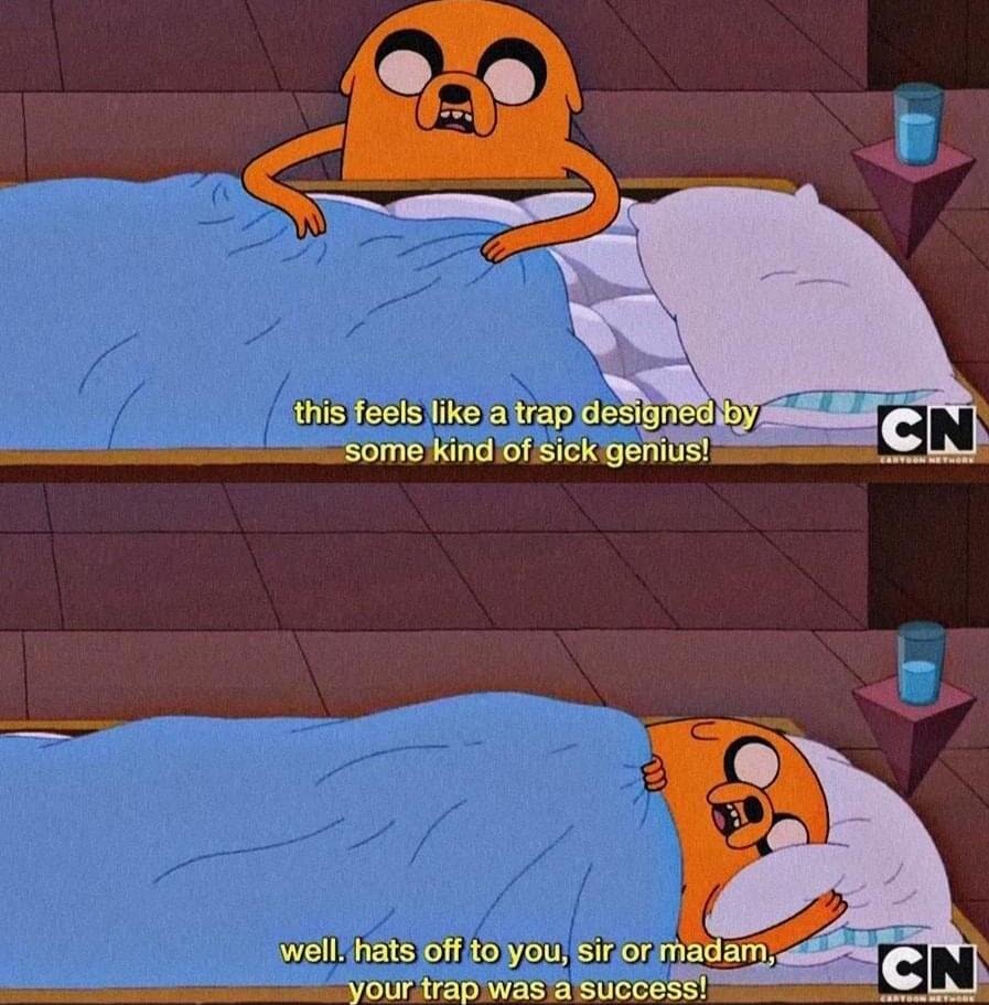 R EESome Kind of SicK gemus 4 well hats off 10yoL Siror U your trap was a success