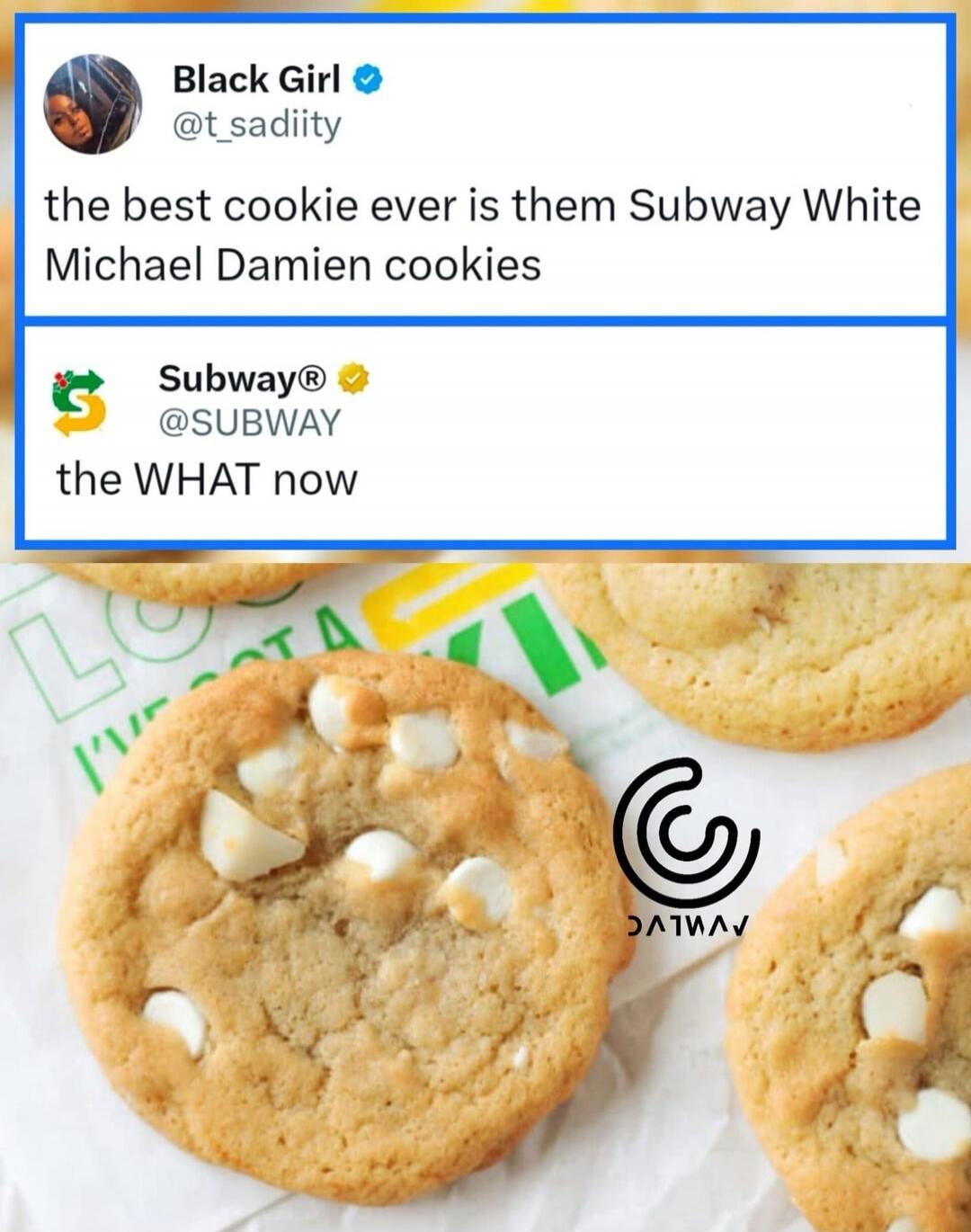 the best cookie ever is them Subway White Michael Damien cookies

the WHAT now