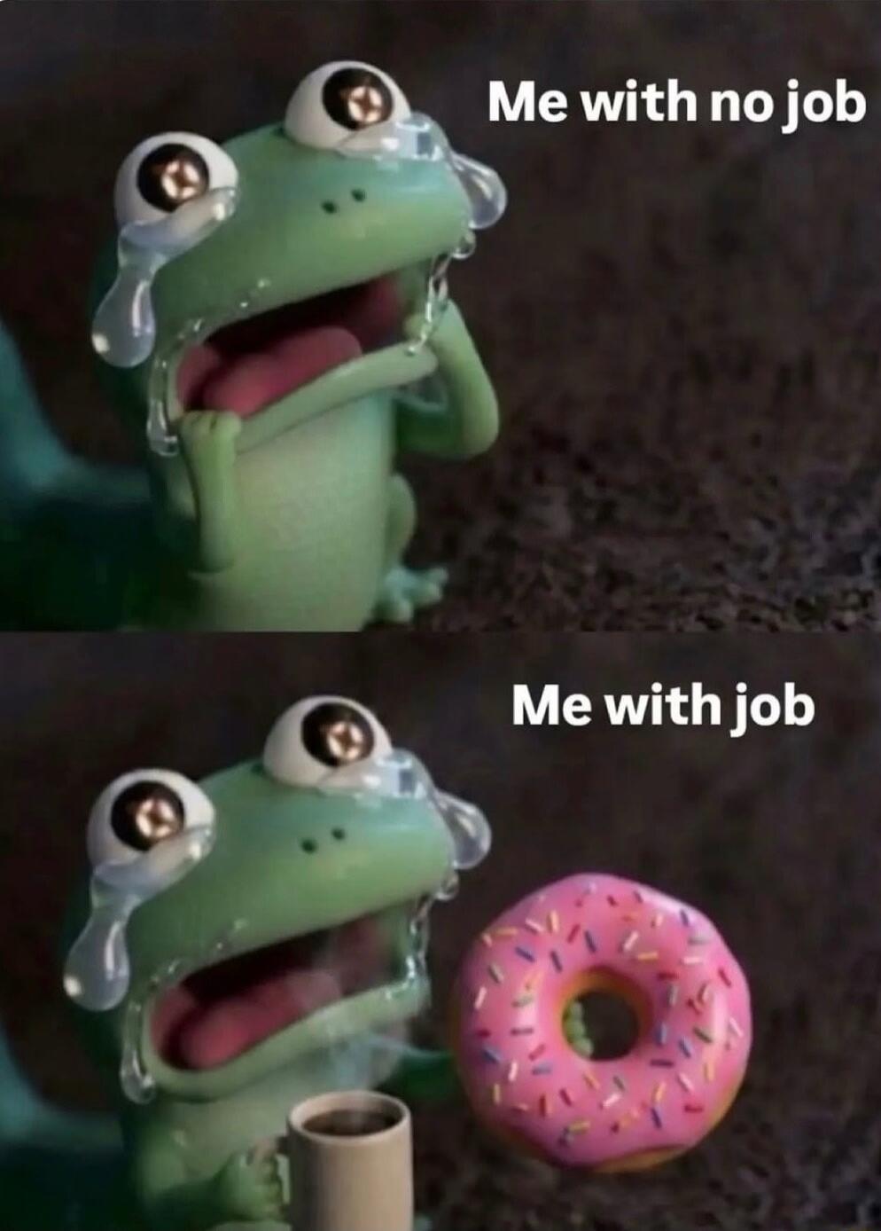 Me with no job Me with job