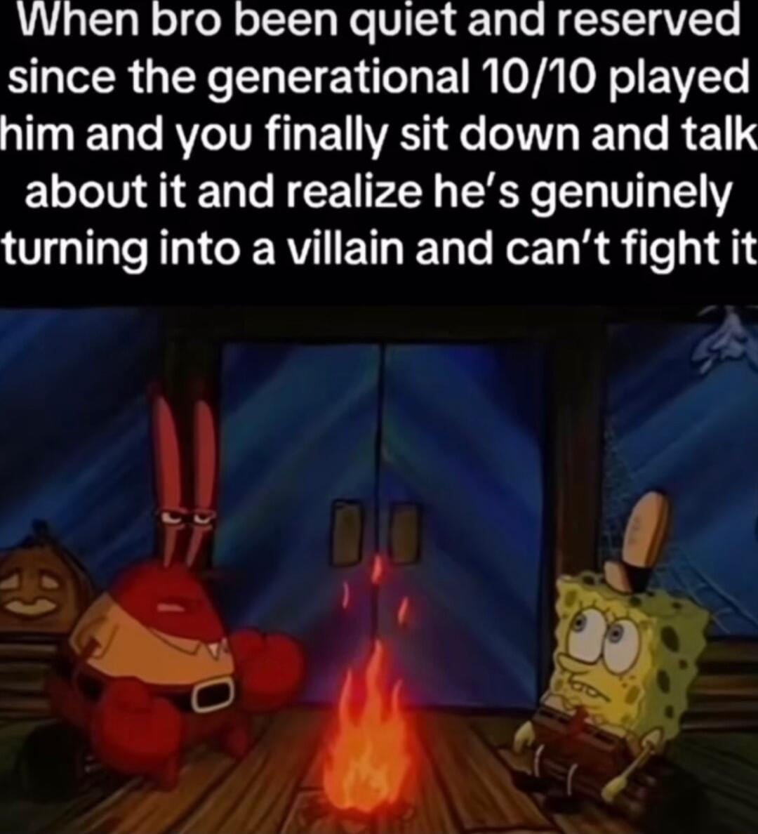 When bro been quiet and reserved since the generational 1010 played a1l TaTe RYTCTVR 4 EI WA e T Ty T R 1 about it and realize hes genuinely GRS TRIGERVIET E LT ReE R fe 141