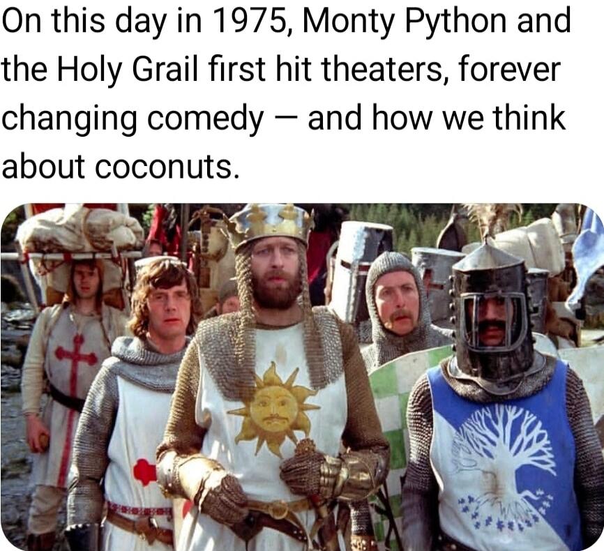 On this day in 1975, Monty Python and the Holy Grail first hit theaters, forever changing comedy — and how we think about coconuts.
