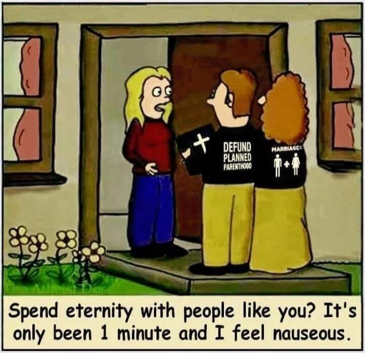 DEFUND PLANNED PARENTHOOD MARRIAGE: ♂ + ♀ Spend eternity with people like you? It's only been 1 minute and I feel nauseous.