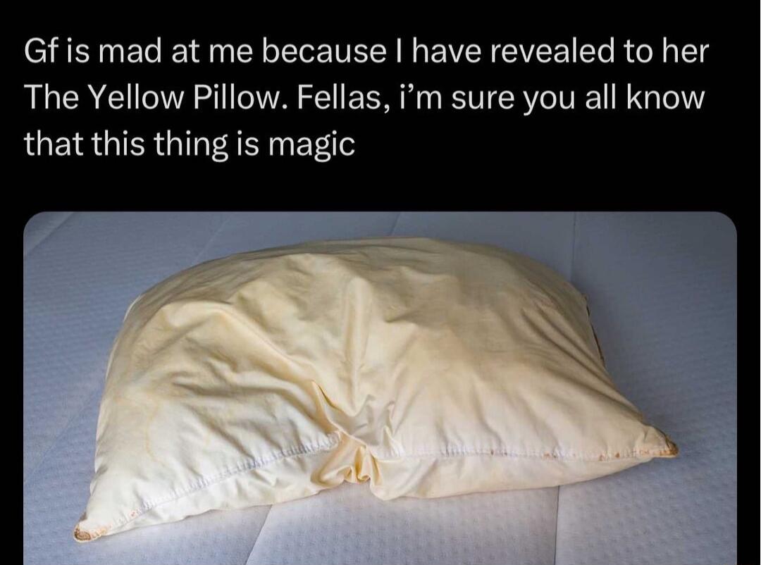 Gf is mad at me because have revealed to her The Yellow Pillow Fellas im sure you all know LGEISGIER G AR ET 1