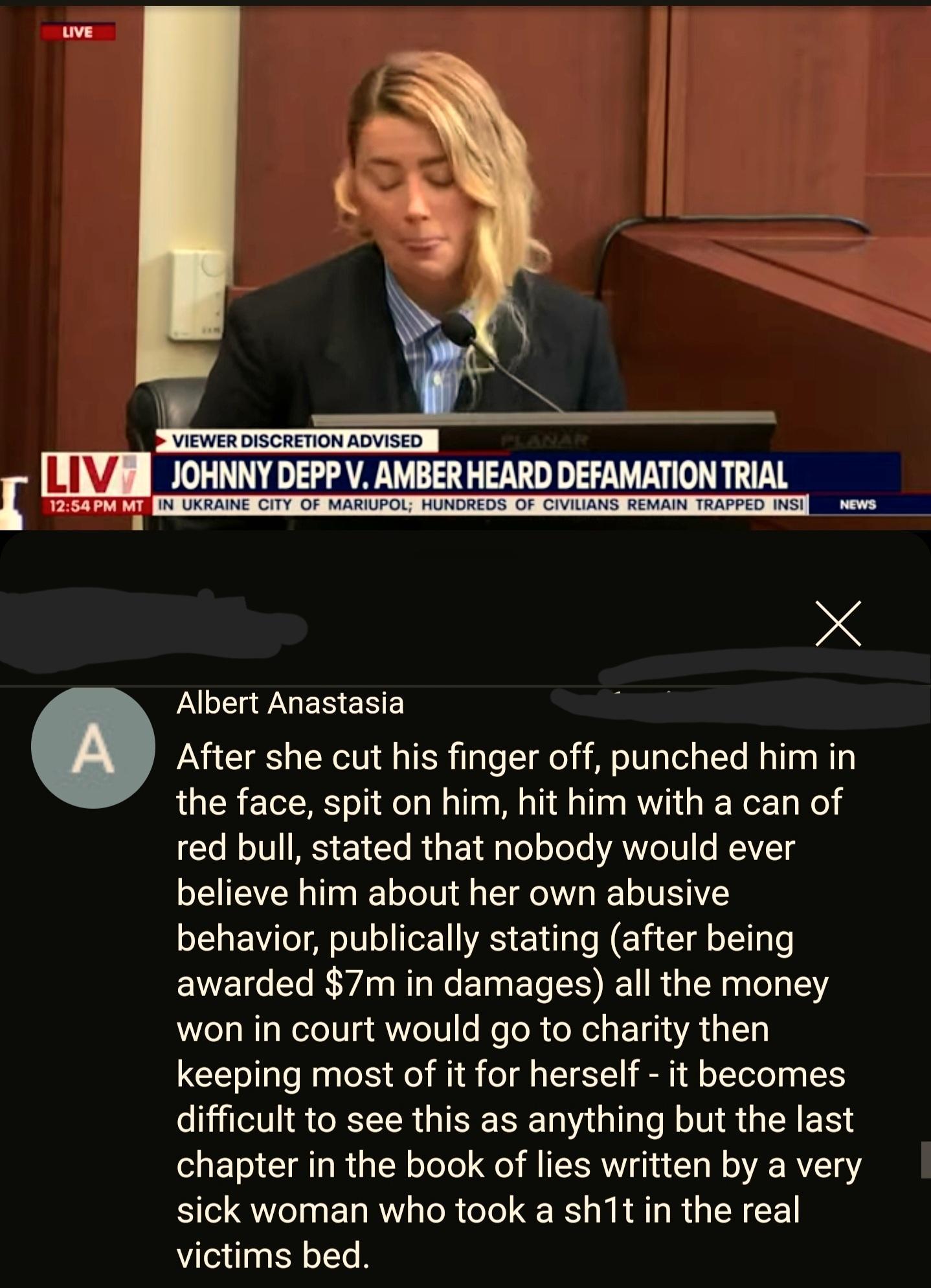 4 VIEWER DISCRETION ADVISED 1254 PM MT JOHNNY DEPP V AMBER HEARD DEFAMATION TRIAL IN UKRAINE CITY OF MARIUPOL HUNDREDS OF CIVILIANS REMAIN TRAPPED INSI NEWS X Albert Anastasia After she cut his finger off punched him in the face spit on him hit him with a can of Yo N o101 MK 1 To lu g F 1l o o Yo Lo YAUYLoTUI o MYV1 s believe him about her own abusive behavior publically stating after being awarde