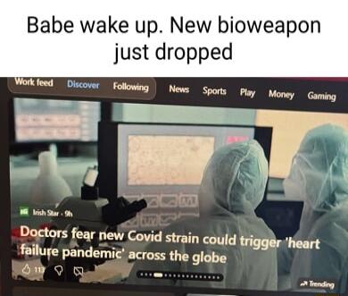 Babe wake up New bioweapon just dropped Doctors fear new Covid strain could trigger heart failure pandemic across the glabe N s o Aty
