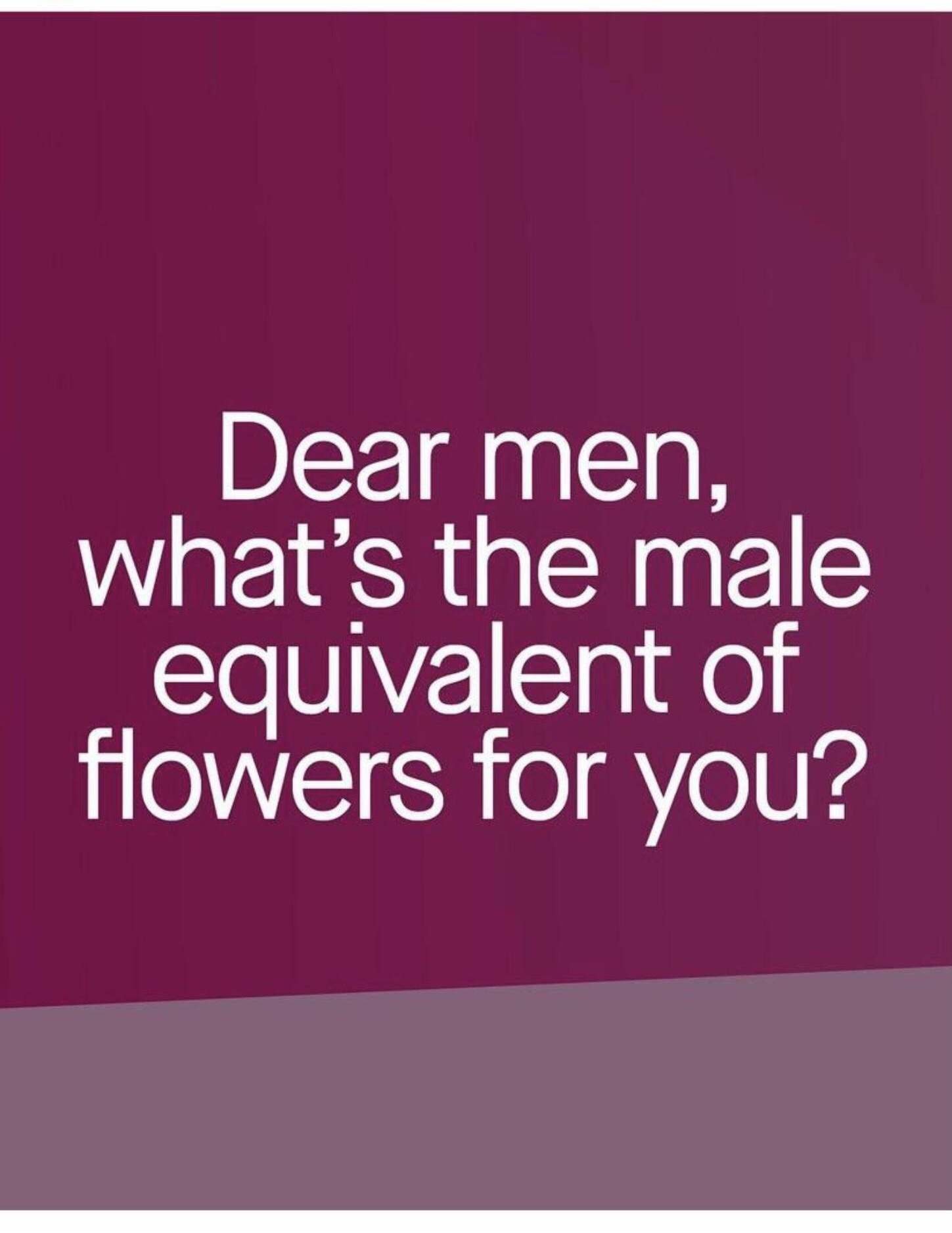 Dear men whats the male el Ela 1 He flowers for you