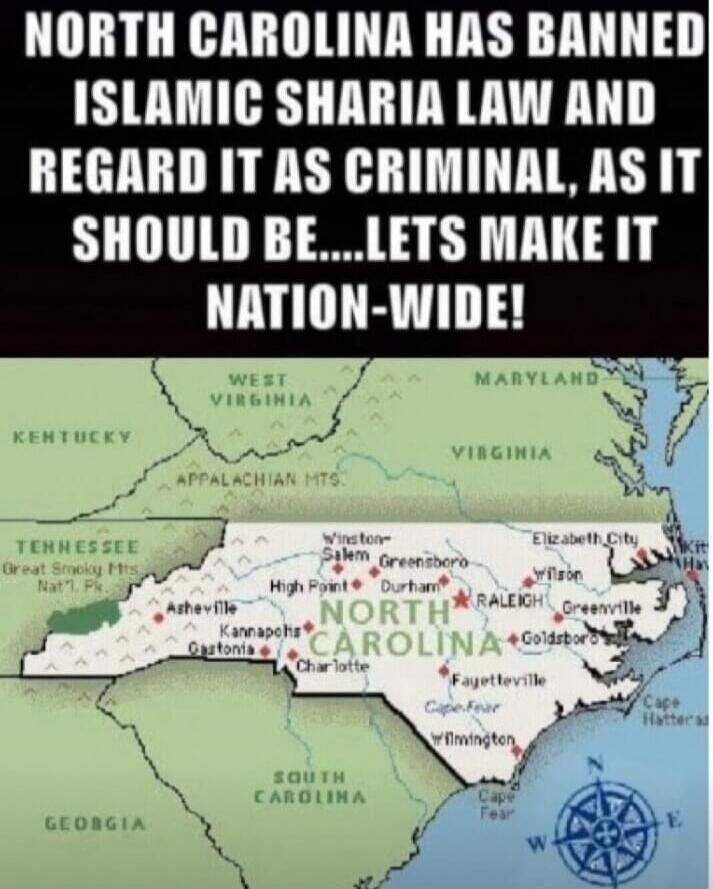 NORTH CAROLINA HAS BANNED ISLAMIC SHARIA LAW AND REGARD IT AS CRIMINAL, AS IT SHOULD BE....LETS MAKE IT NATION-WIDE!