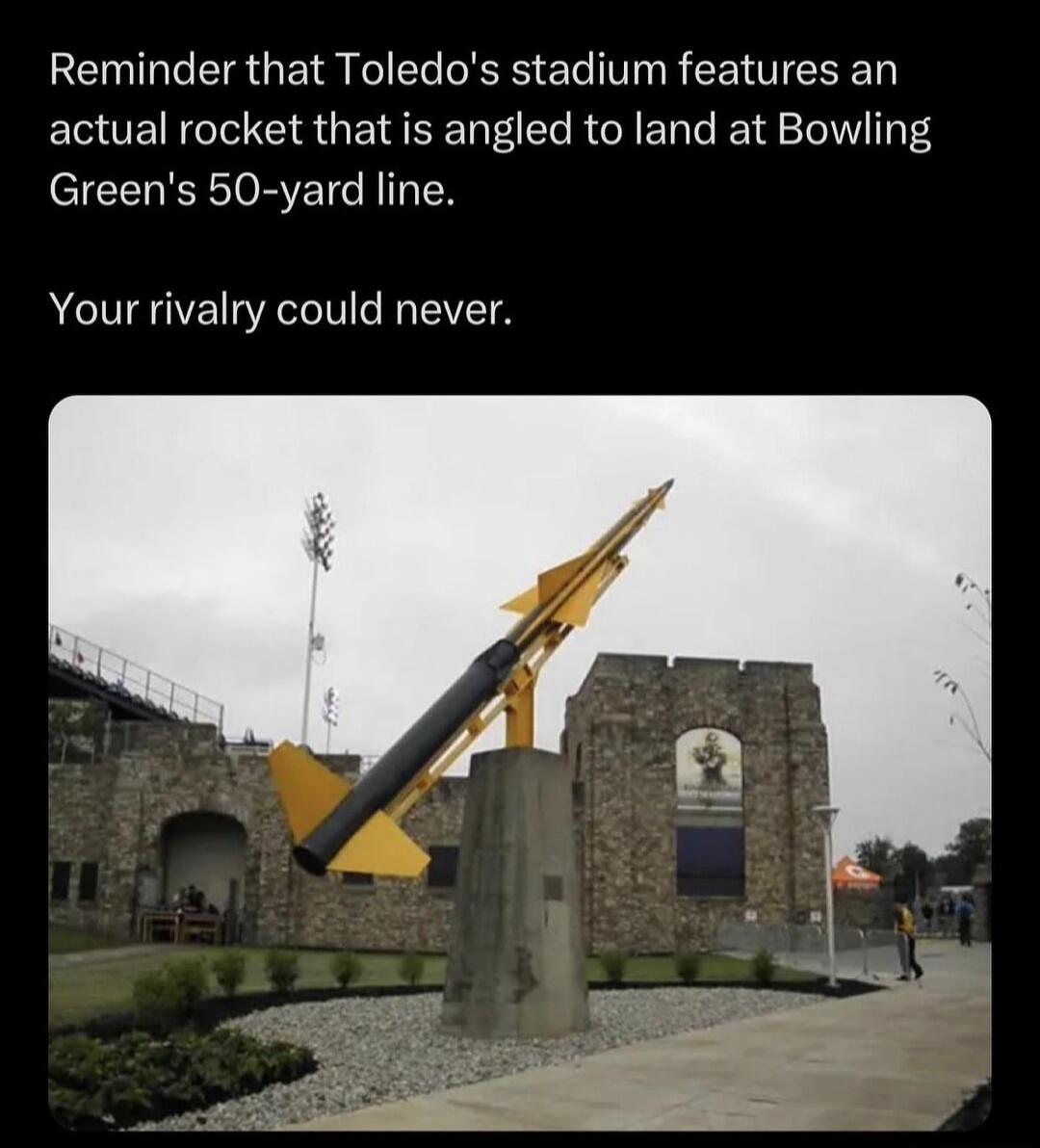 Reminder that Toledos stadium features an actual rocket that is angled to land at Bowling Greens 50 yard line Your rivalry could never