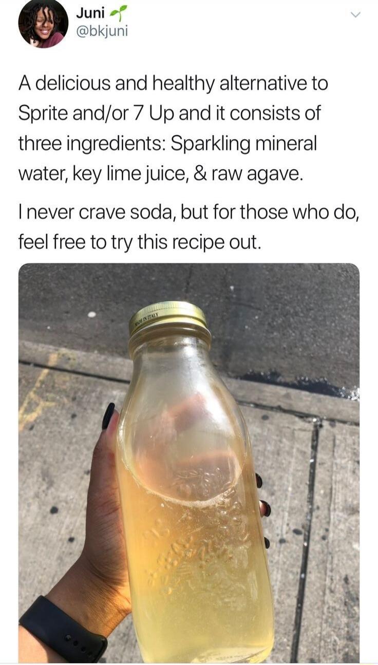 A delicious and healthy alternative to Sprite and/or 7 Up and it consists of three ingredients: Sparkling mineral water, key lime juice, & raw agave.

I never crave soda, but for those who do, feel free to try this recipe out.