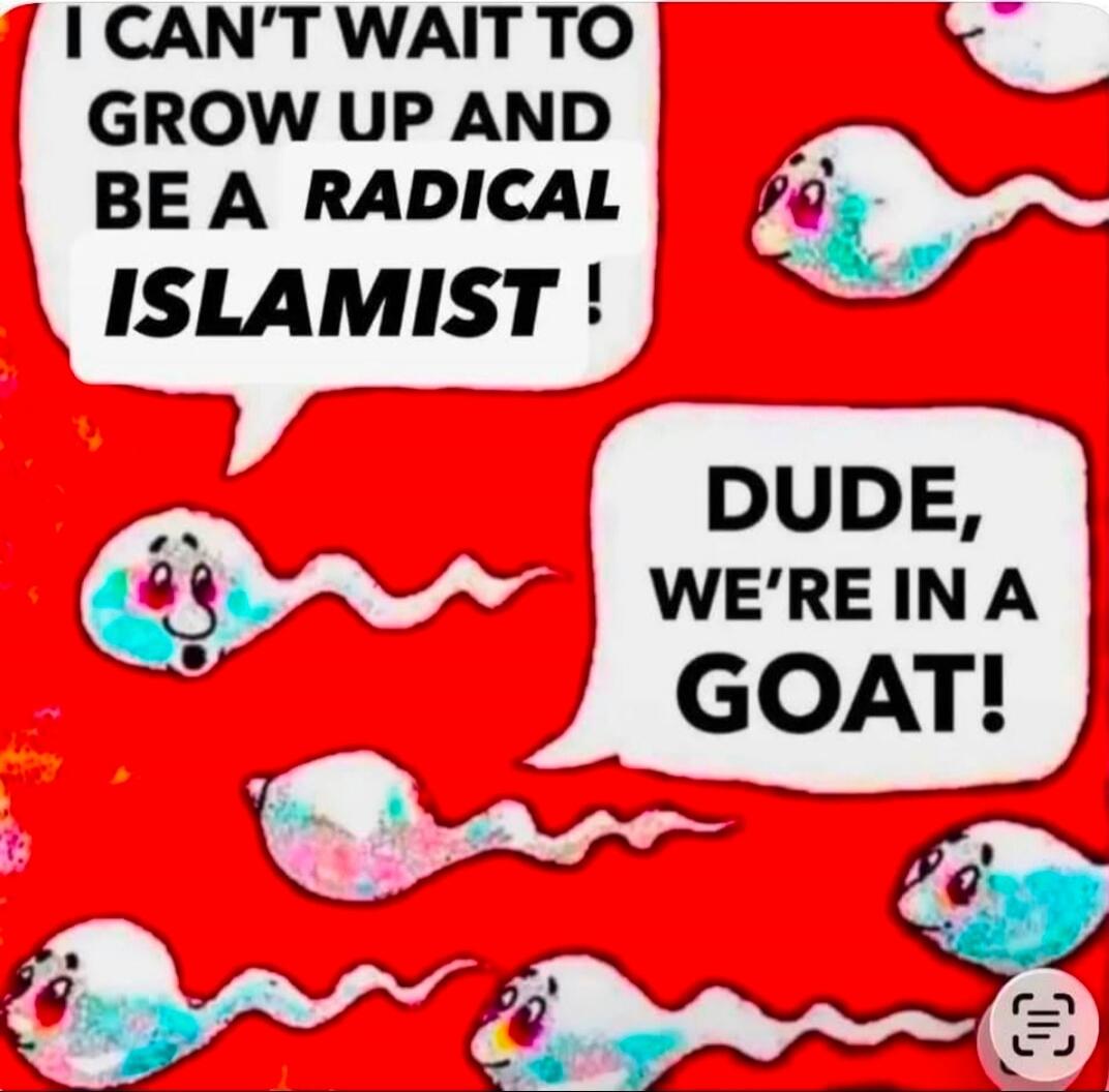 I CAN'T WAIT TO GROW UP AND BE A RADICAL ISLAMIST ! DUDE, WE'RE IN A GOAT!