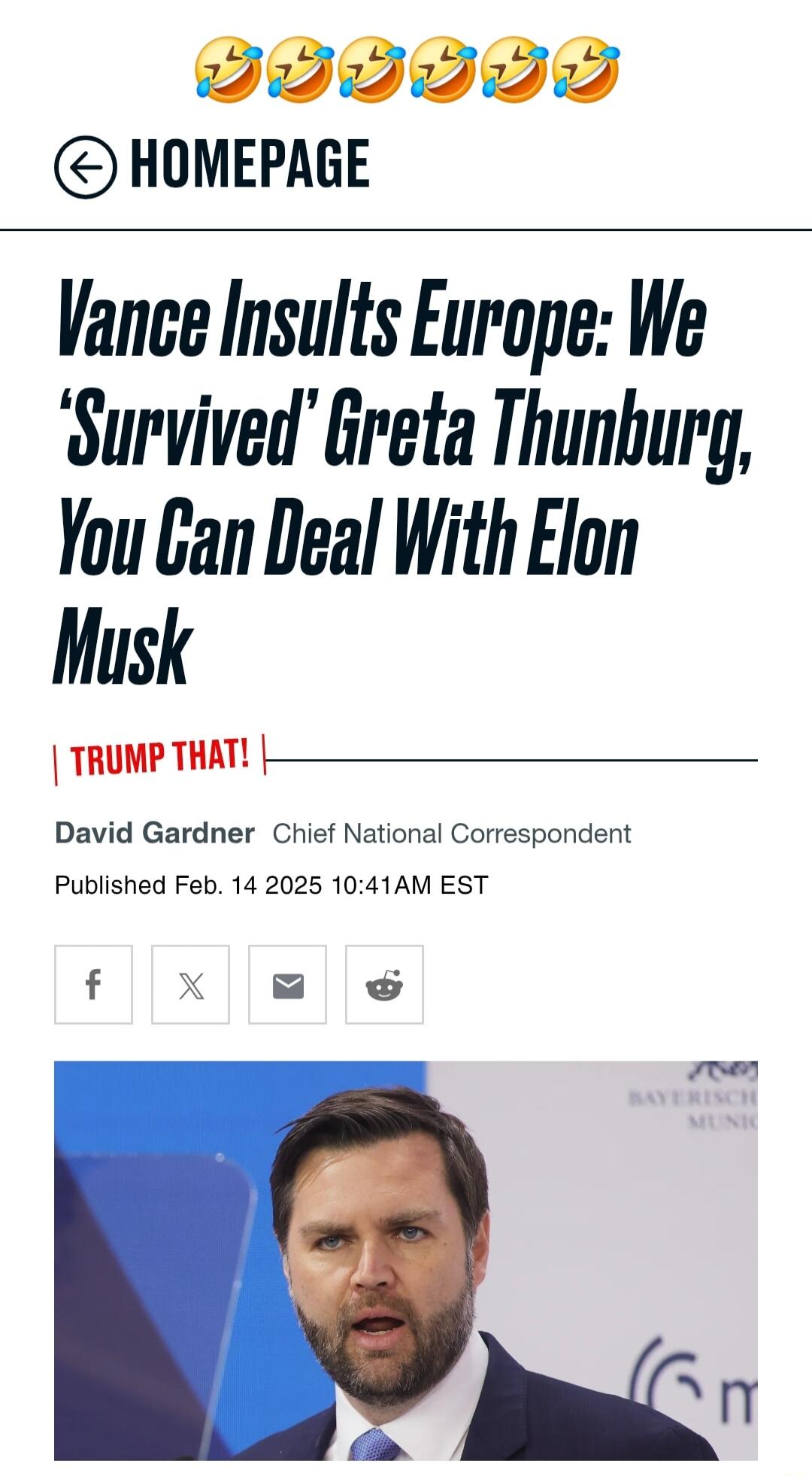 DI999D HOMEPAGE Vance Insults Europe We Survived Greta Thunburg You Gan Deal With Elon Musk TRUMPTHAT p David Gardner Chief National Correspondent Published Feb 14 2025 1041AM EST