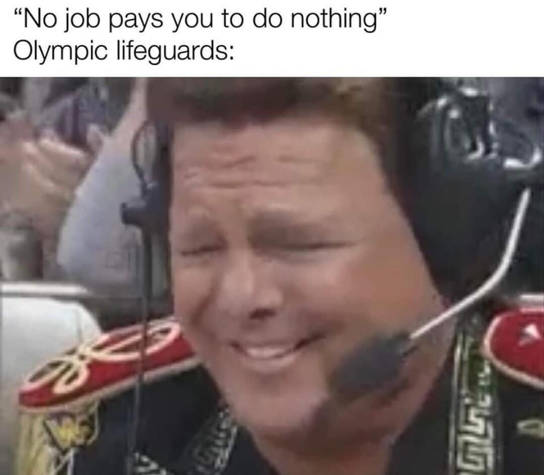 No job pays you to do nothing Olympic lifeguards g l Y t