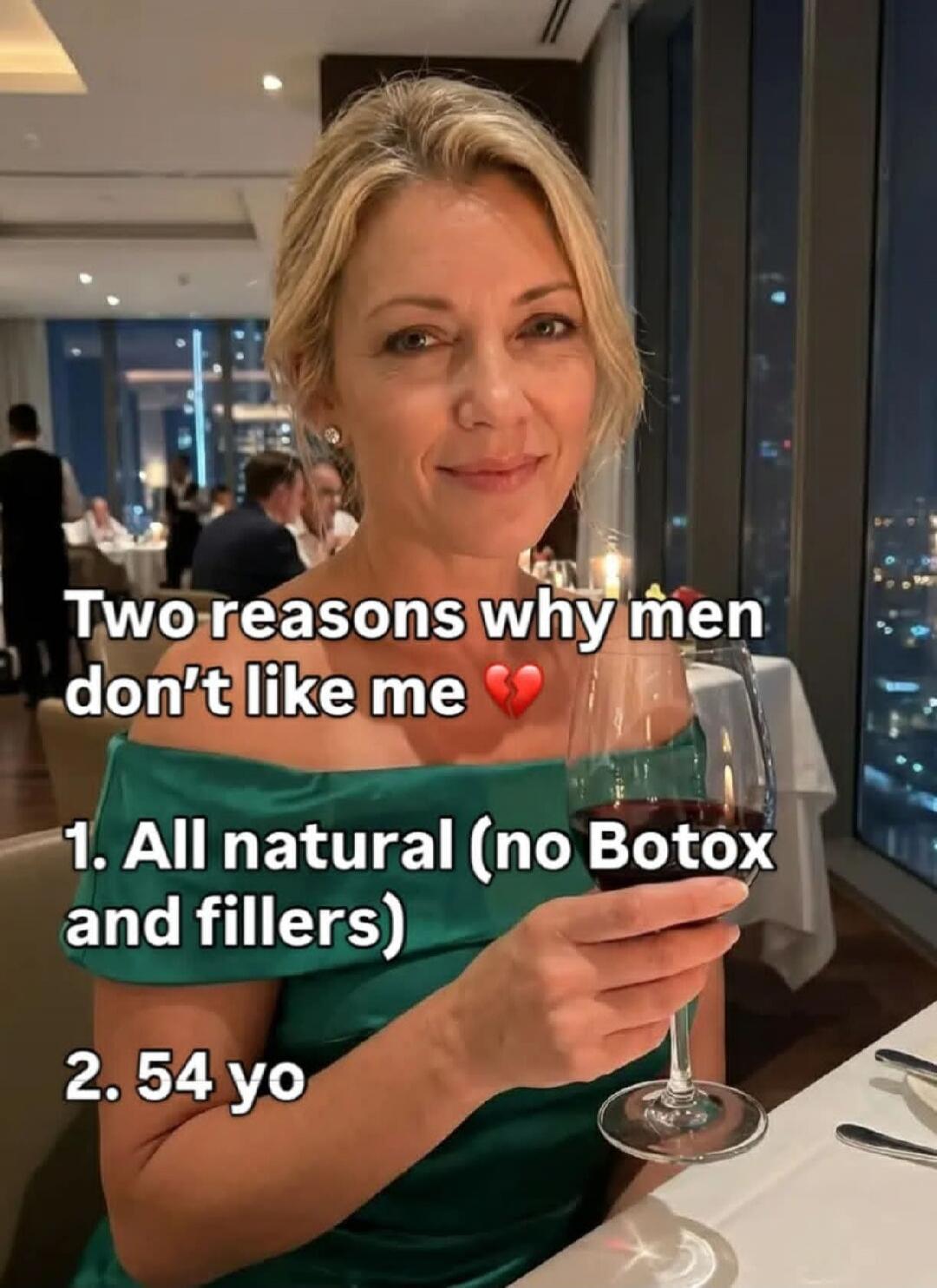 Two reasons why men don't like me 💔
1. All natural (no Botox and fillers)
2. 54 yo
