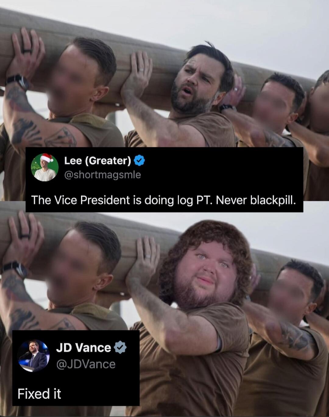 The Vice President is doing log PT. Never blackpill. Fixed it
