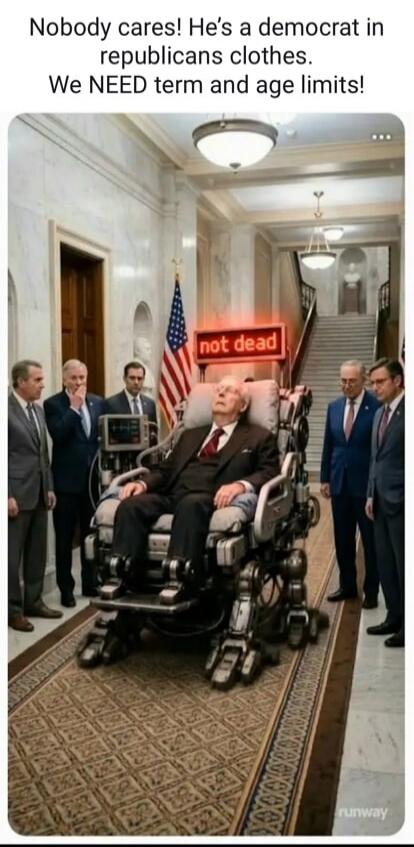 Nobody cares! He's a democrat in republicans clothes. We NEED term and age limits! not dead