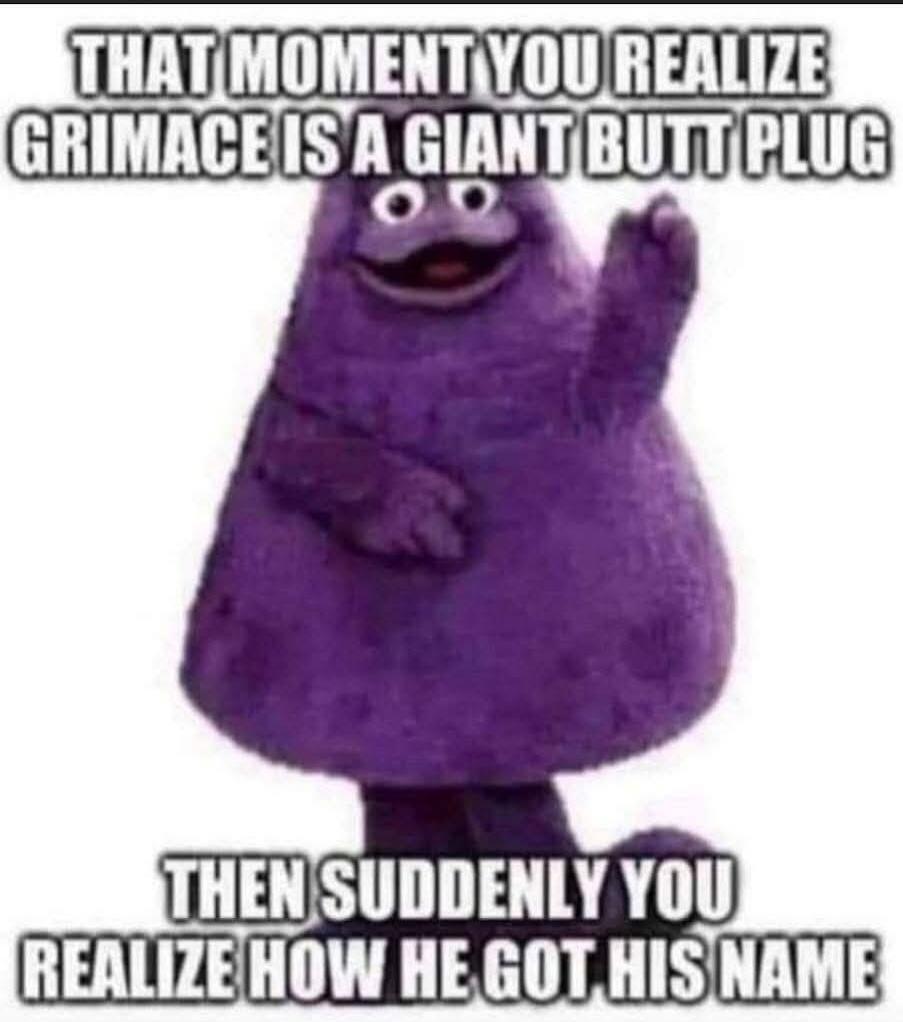 THAT MOMENT YOU REALIZE GRIMACE IS A GIANT BUTT PLUG THEN SUDDENLY YOU REALIZE HOW HE GOT HIS NAME