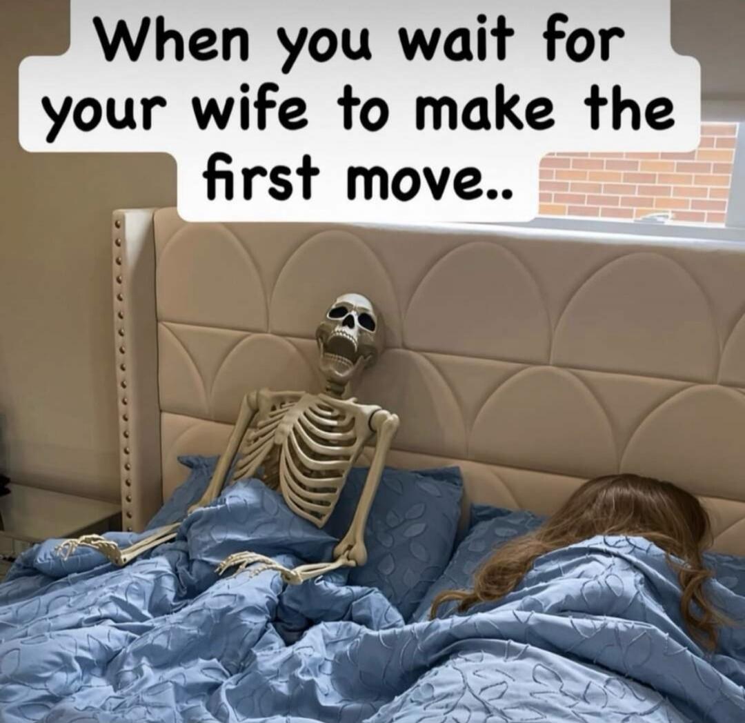 When you wait for your wife to make the first move..