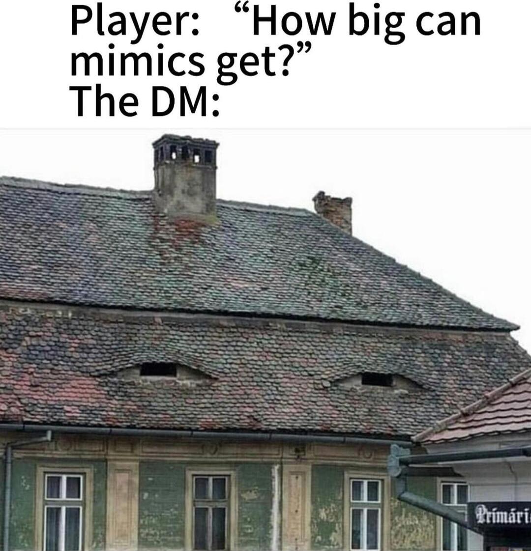 Player How big can mimics get The DM 1 i _U Primari 1