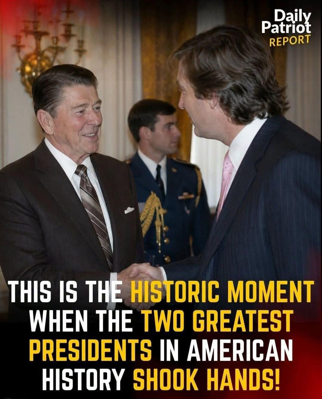 Daily Patriot Report. THIS IS THE HISTORIC MOMENT WHEN THE TWO GREATEST PRESIDENTS IN AMERICAN HISTORY SHOOK HANDS!