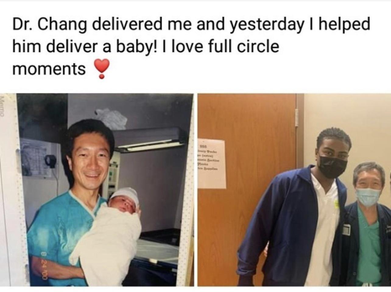 Dr Chang delivered me and yesterday helped him deliver a baby love full circle moments