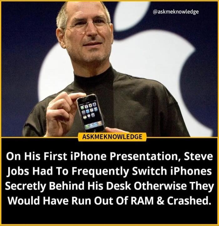 askmeknowledge On His First iPhone Presentation Steve Jobs Had To Frequently Switch iPhones Secretly Behind His Desk Otherwise They Would Have Run Out Of RAM Crashed