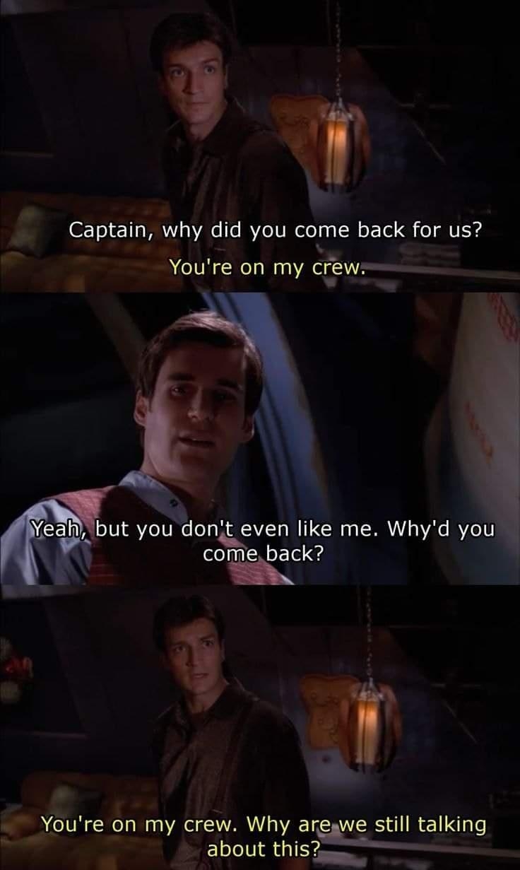 Captaln why dld you come back for us a You re ela 11 crew but you dongven like me Whyd you comerack L Youre on my crew Why areswe still talking s g EloeU4 thIS_