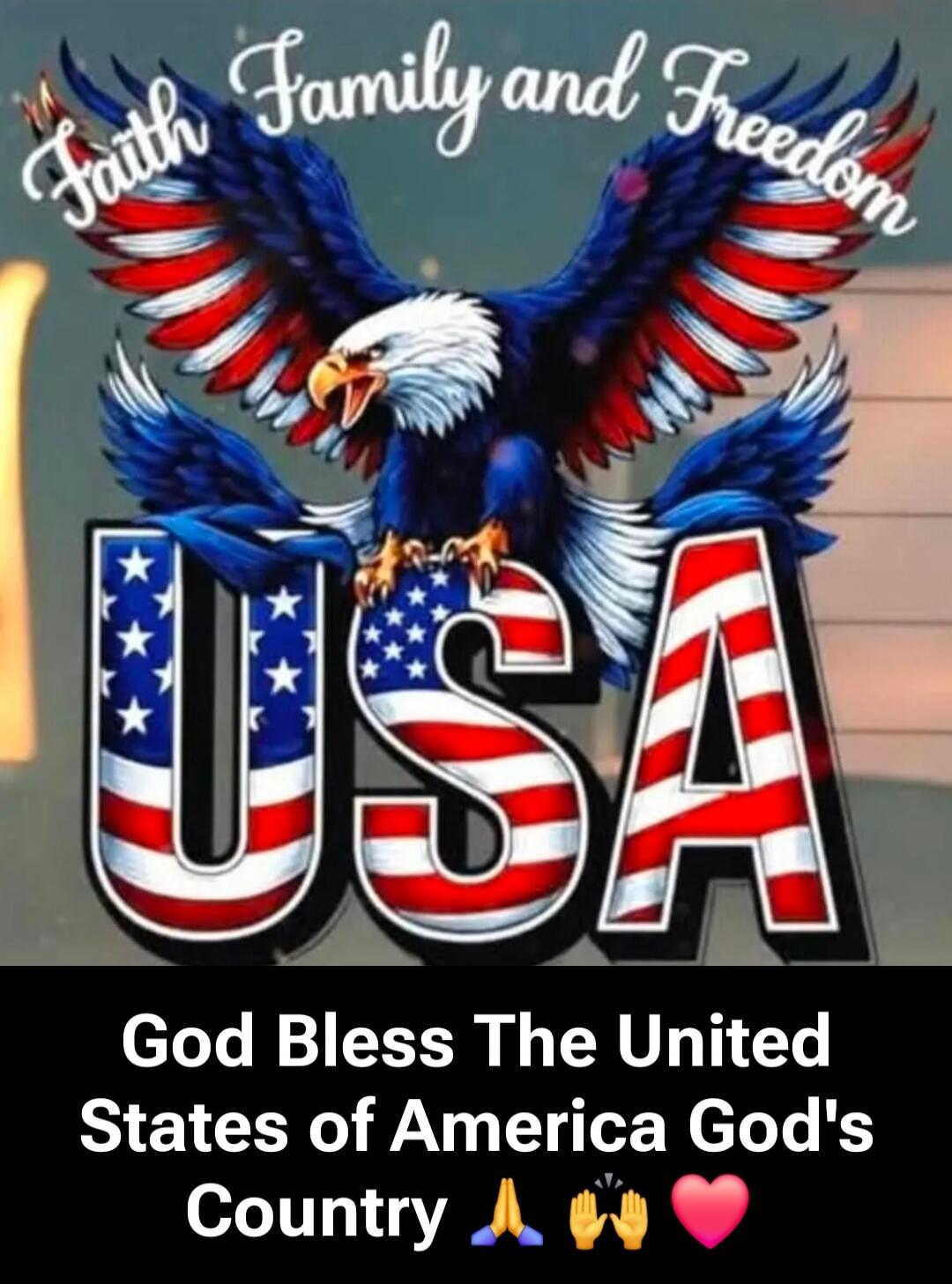 Faith Family and Freedom USA God Bless The United States of America God's Country