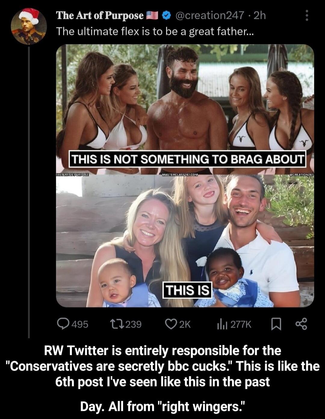 T Actot Purpose e creation247 2h The ultimate flex is to be a great father g 1 b T THIS IS NOT SOMETHING TO BRAG ABOI SYCERE S PR S TP S n 3 RW Twitter is entirely responsible for the Conservatives are secretly bbc cucks This is like the 6th post Ive seen like this in the past Day All from right wingers