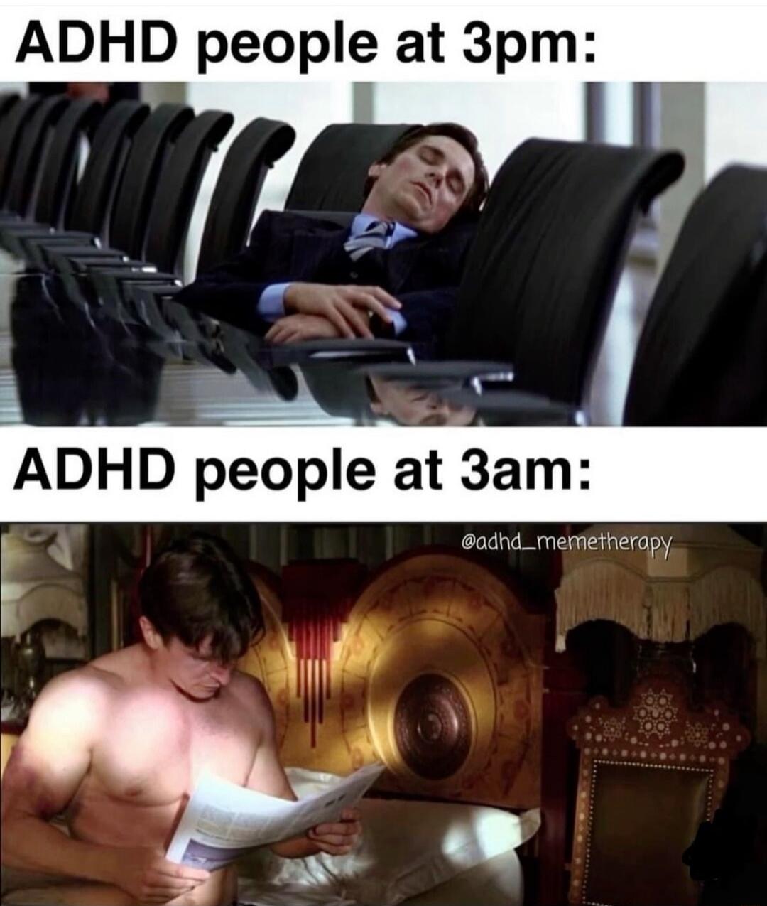 ADHD people at 3pm:
ADHD people at 3am:
@adhd_memetherapy