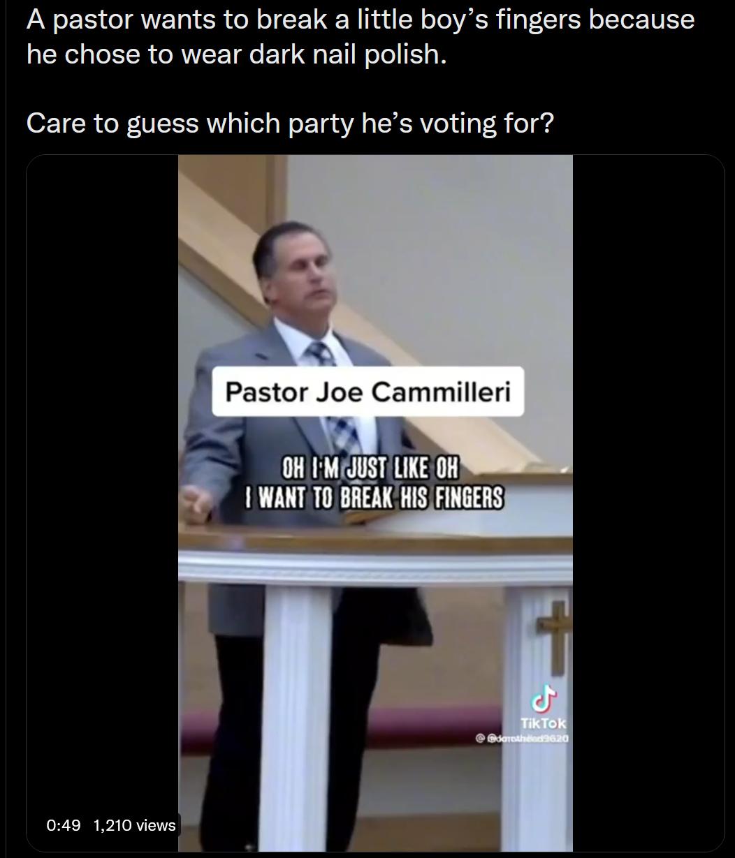 A pastor wants to break a little boys fingers because he chose to wear dark nail polish Care to guess which party hes voting for ETREIT
