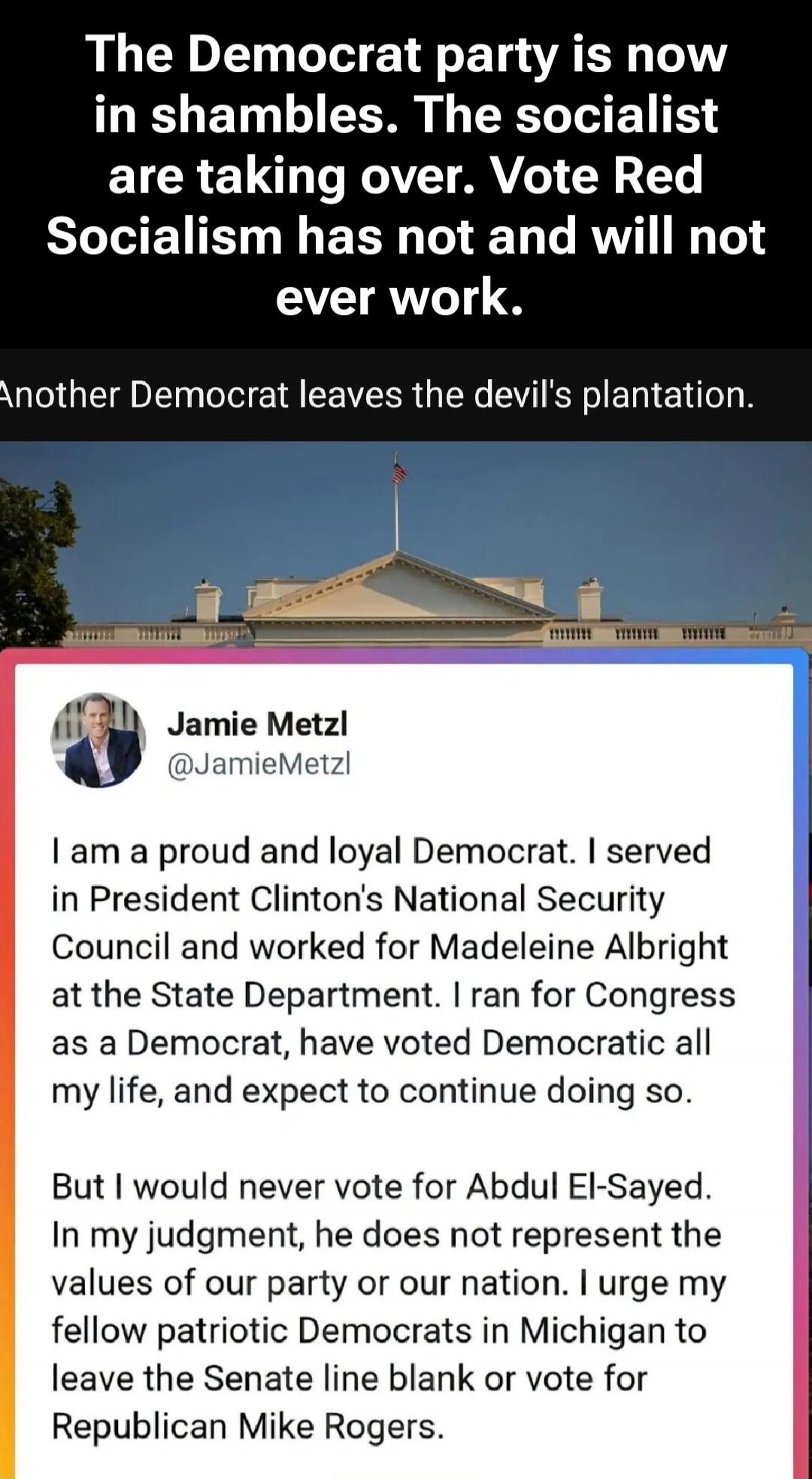 The Democrat party is now in shambles. The socialist are taking over. Vote Red Socialism has not and will not ever work. Another Democrat leaves the devil's plantation. Jamie Metzl @JamieMetzl I am a proud and loyal Democrat. I served in President Clinton's National Security Council and worked for Madeleine Albright at the State Department. I ran f
