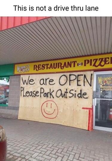 This is not a drive thru lane. Mamma's Place RESTAURANT PIZZERIA. We are OPEN Please Park Outside.