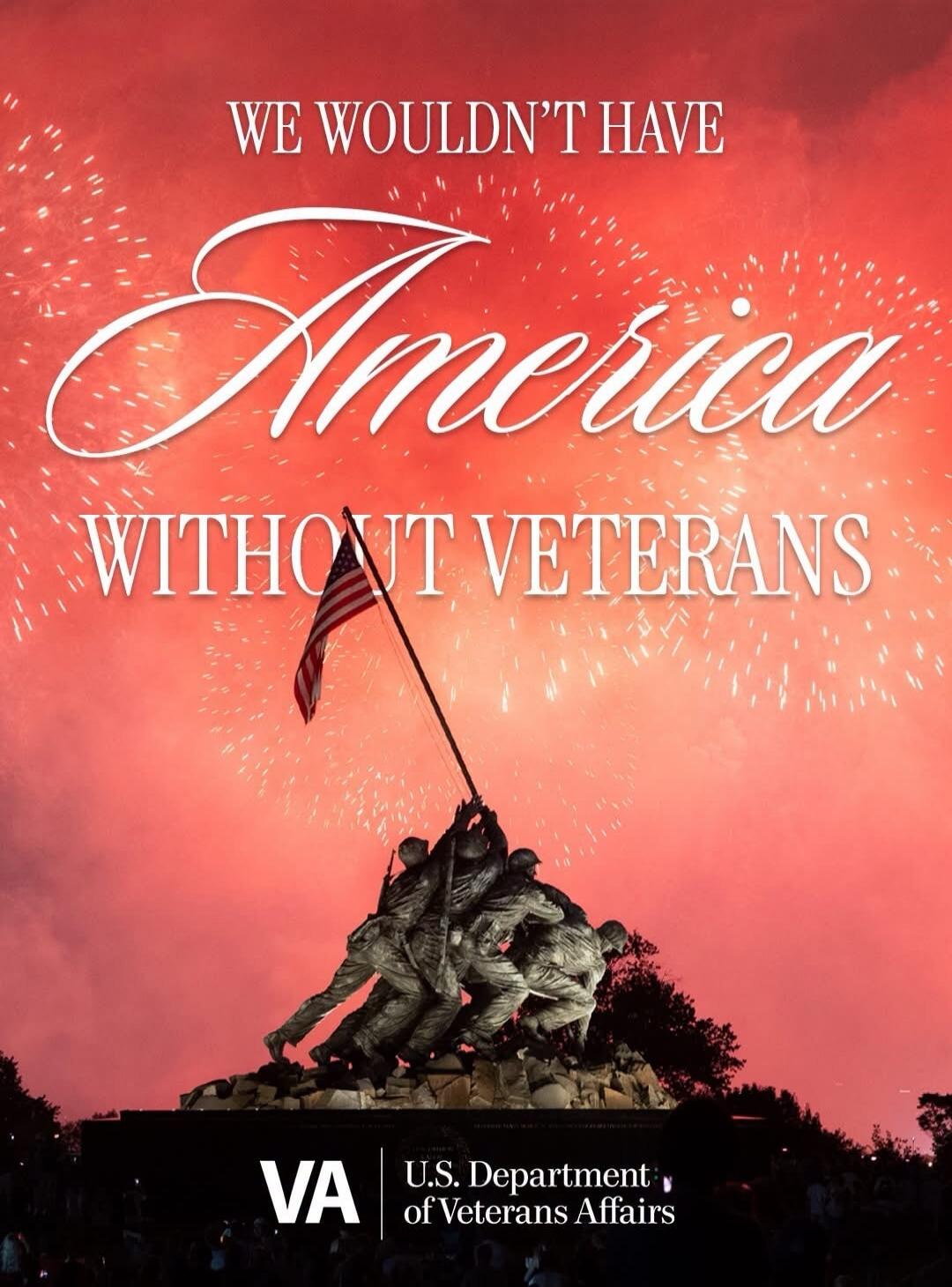 We wouldn't have America without veterans. VA U.S. Department of Veterans Affairs.