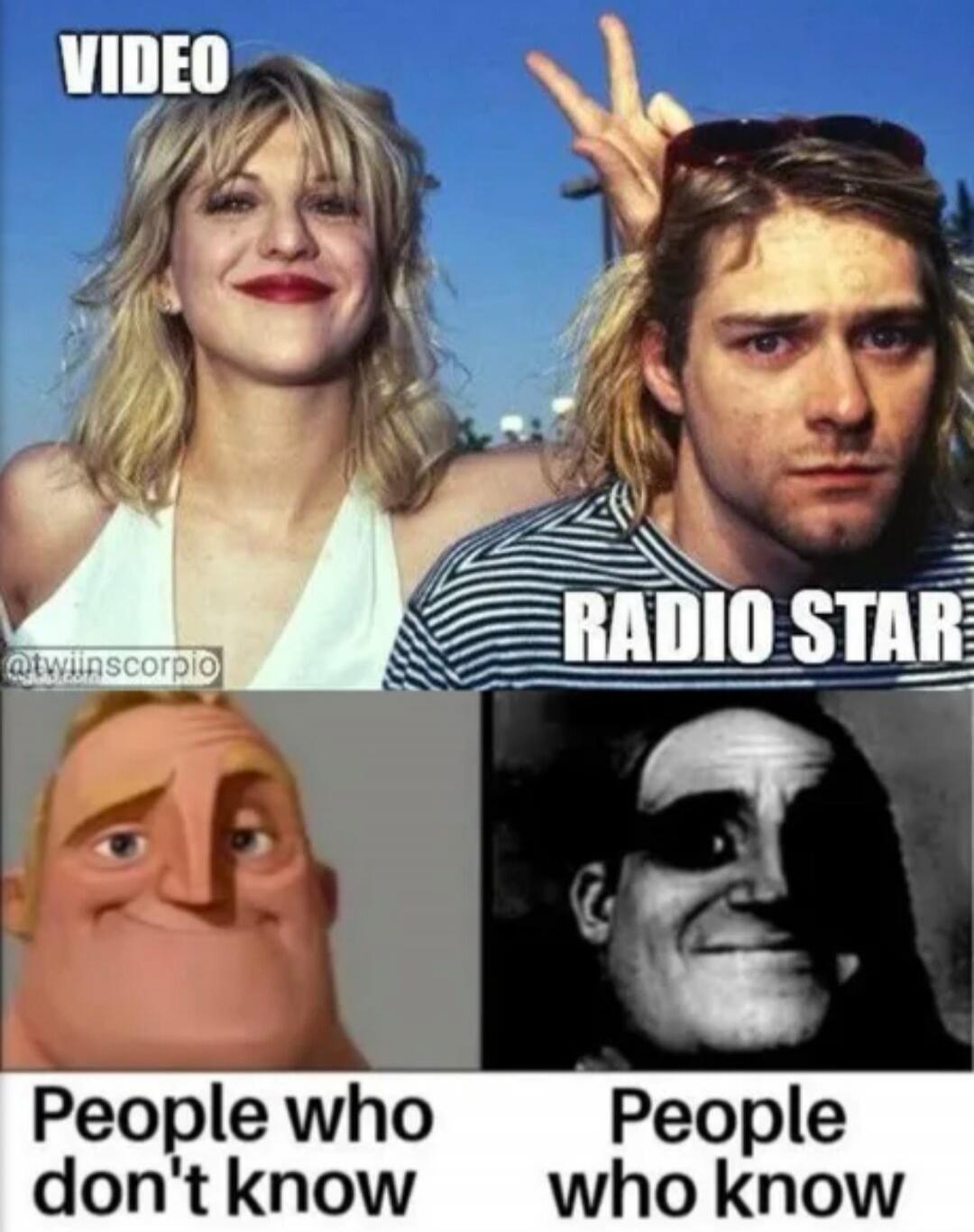 VIDEO RADIO STAR People who don't know People who know