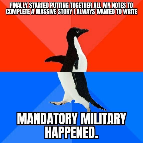FINALLYSTARTED PUTTING TOGETHER ALL MYINOTESIT0 COMPLETERIMASSIVE STORYIALWAYSWANTEDTOWRITE 2 MANDATORY MiliTllIiY HAPPENED