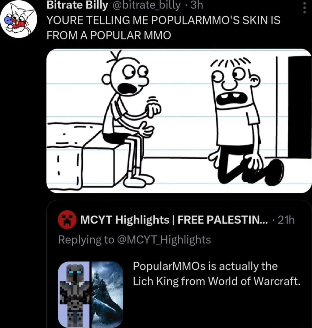 Bitrate Billy YOURE TELLING ME POPULARMMOS SKIN IS FROM A POPULAR MMO PopularMMOs is actually the Lich King from World of Warcraft
