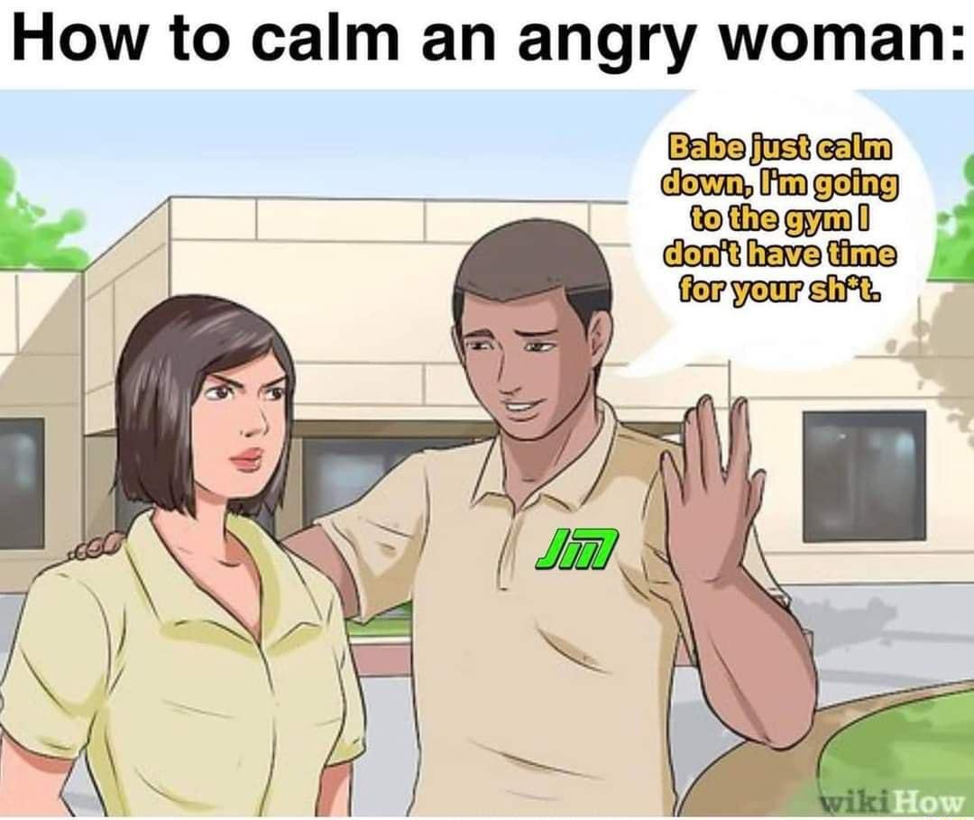 How to calm an angry woman