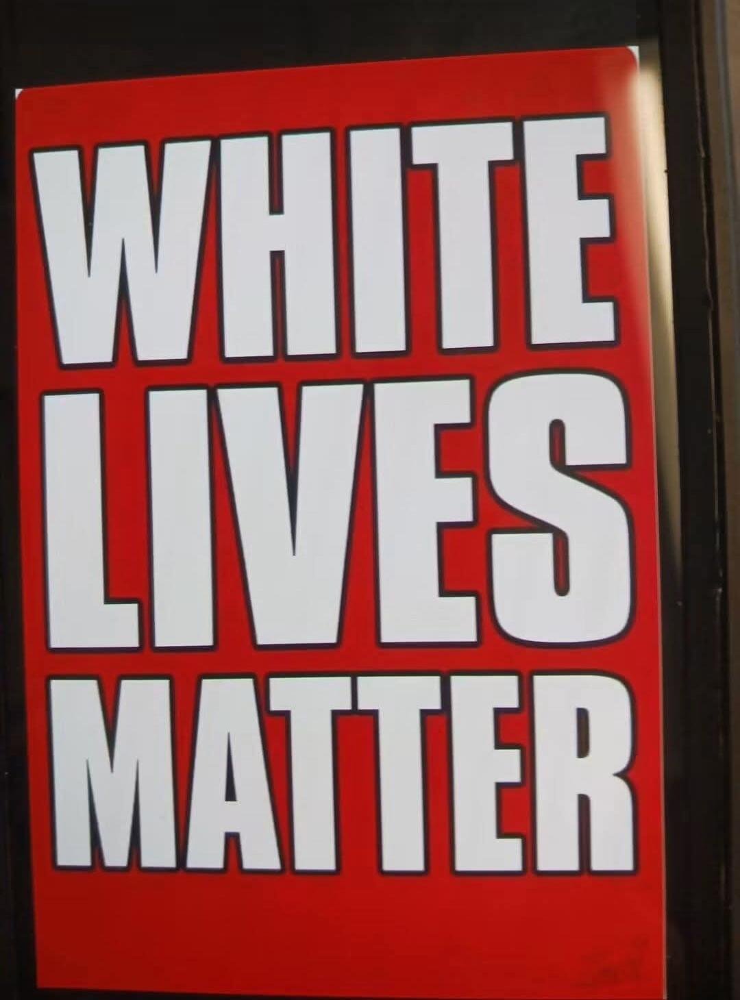 WHITE LIVES MATTER